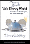 The Luxury Guide to Walt Disney World: How to Get the Most out of the Best Disney Has to Offer